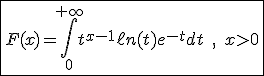 3$\fbox{F(x)=\int_0^{+\infty}t^{x-1}\ell n(t)e^{-t}dt\;,\;x>0}